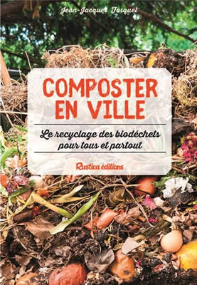 Livre de ver de terre : Composter en ville, le recyclage des biodéchets pour tous et partout !