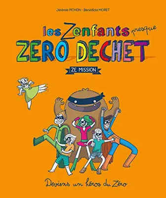 Livre de ver de terre : Les Zenfants presque zéro déchet, Ze mission
