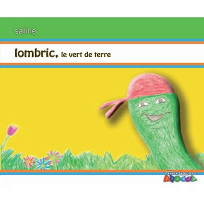 Livre de ver de terre : Lombric, le vert de terre 