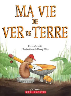 Livre de ver de terre : Ma vie de ver de terre